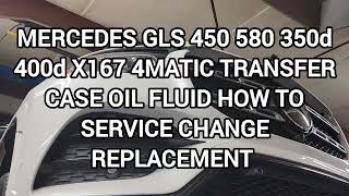 MERCEDES GLS 450 580 350 400d X167 4MATIC TRANSFER CASE OIL FLUID HOW TO SERVICE CHANGE REPLACEMENT [upl. by Edlin]