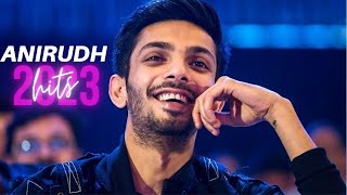 ANIRUDH 2023 HITS  Anirudh Hits 2023  THAMIL  HINDI [upl. by Aniri]