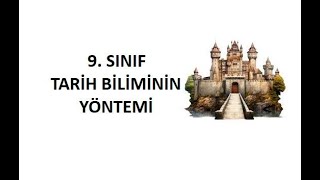 9 Sınıf Tarih Biliminin Yöntemi [upl. by Cuttler]