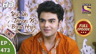 Yeh Un Dinon Ki Baat Hai  Ep 473  Full Episode  15th July 2019 [upl. by Dinan]