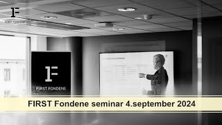 FIRST Fondene seminar 4 september 2024 mBengt Jonassen og FIRST Fondeneforvaltere [upl. by Clarissa]