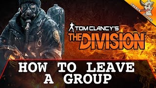 How to Leave a Group  How to Leave a Fireteam  Step by Step  The Division Beta  Group Management [upl. by Westney53]