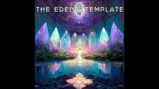 The Eden Templates Gift of Healing Balancing and Alignment [upl. by Golub]