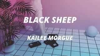 Black Sheep  Kailee Morgue Lyrics [upl. by Damalas83]