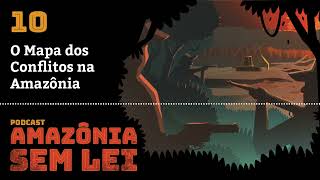 Amazônia Sem Lei 10  O Mapa dos Conflitos na Amazônia [upl. by Zelazny]