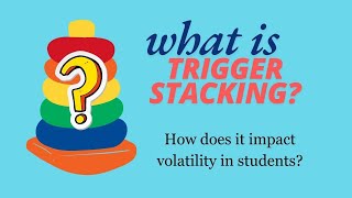 Volatile Students and Trigger Stacking [upl. by Ariad]