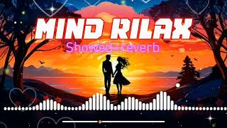 Mind Rilax lofisongslowedreverb  Huyebeachanlovemashuplofiversion [upl. by Kcirdot]