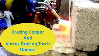 Brazing Copper And Vortex MAPP gas Brazing Torch Update [upl. by Anahsar]