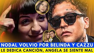 Christian Nodal VOLVIÓ por Belinda y Cazzu Le dedica Canción Angela Aguilar Mal No Me 100to Bien [upl. by Thordis]