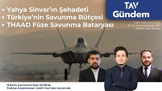 Yahya Sinvarın Şehadeti ve THAAD Füze Savunma Bataryası  TAV GÜNDEM39 [upl. by Peltz]