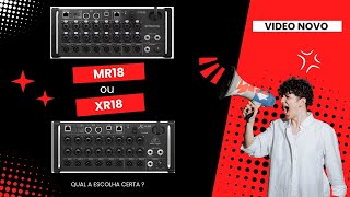 XR18 ou MR18 qual é a melhor [upl. by Savior]