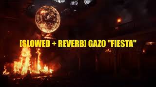 SLOWED  REVERB GAZO FIESTA [upl. by Larisa]