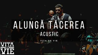 Vita de Vie  Alunga tacerea acustic [upl. by Nesmat292]