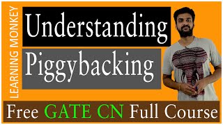 Understanding Piggybacking  Lesson 30  Computer Networks  Learning Monkey [upl. by Senaj]