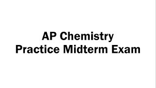 AP Chemistry Practice Midterm Exam [upl. by Vassell]