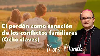 El perdón como sanación de los conflictos familiares [upl. by Itram259]