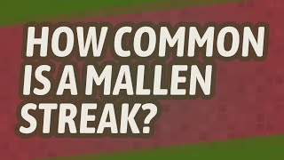 How common is a Mallen streak [upl. by Tally994]