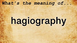 Hagiography Meaning  Definition of Hagiography [upl. by Elleirda]