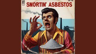 Snortin Asbestos [upl. by Natehc]