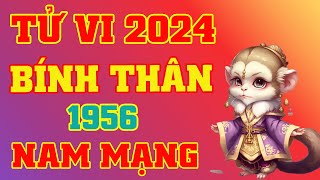 Tử Vi 2024 Tuổi Bính Thân 1956 Nam Mạng  Phong Thủy Lộc Tài [upl. by Oramlub]