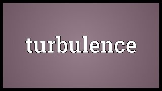 Turbulence Meaning [upl. by Rudolfo]