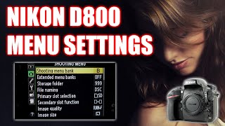 NIKON D800 BEST SETTINGS MENU WALKTHROUGH [upl. by Enirrok]