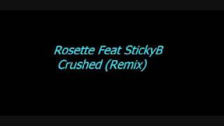 Rosette Feat StickyB  Crushed Remix [upl. by Devlen]