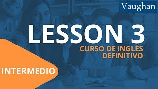 Lección 3  Nivel Intermedio  Curso Vaughan para Aprender Inglés Gratis [upl. by Annaed400]