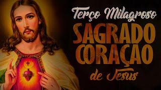 TERÇO MILAGROSO DO SAGRADO CORAÇÃO DE JESUS [upl. by Lusty]