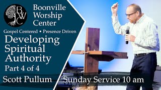 BWC Sunday Livestream  Scott Pullum – Developing Spiritual Authority  Part 4 of 4 [upl. by Rumilly]