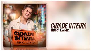 Eric Land  Cidade Inteira EP Cidade Inteira [upl. by Jestude696]