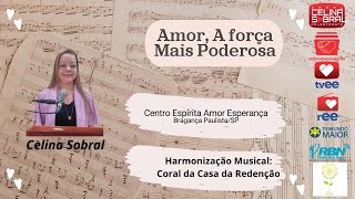 Palestra Espírita  Celina Sobral  Amor A Força Mais Poderosa  05102024 [upl. by Housum258]