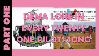 PART 1  DEMA LORE IN EVERY TWENTY ONE PILOTS SONG  SelfTitled amp Regional At Best [upl. by Hild]