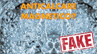 Anticalcare magnetico e acqua magnetizzata FAKE [upl. by Athallia171]