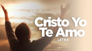 Alabanzas Cristianas  Cristo Yo Te Amo Vídeo de Letras [upl. by Anigar303]