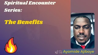 Spiritual Encounter Series  The Benefits [upl. by Adnir]