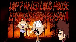 💿My Top 7 Hated Loud House Episodes Season 4🔥 [upl. by Nerland]