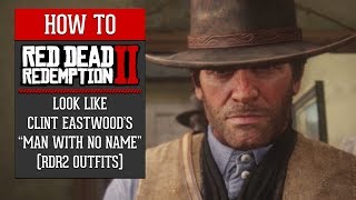 Red Dead Redemption 2  How To Look Like Clint Eastwoods quotMan With No Namequot RDR2 Outfits [upl. by Kelcie]