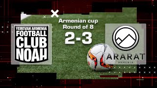 Noah  AraratArmenia 23 Armenian Cup 202324 [upl. by Edelson]