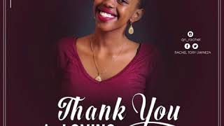 Thank You For Loving Me by Uwineza Rachel official audio 2018 [upl. by Nivla]