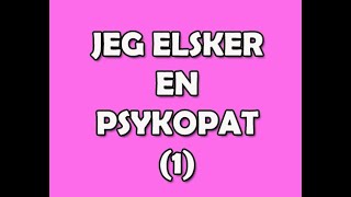 24 Jeg elsker en psykopat  innsendt 1 [upl. by Ratcliffe]