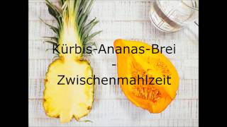 Kürbisbrei mit Ananas  Baby Zwischenmahlzeit  Babybrei Rezept ab 10 Monaten [upl. by Ahtabbat]