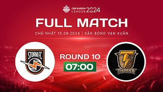 FULL  VÒNG 10  STORM FC vs THUNDER FC  CBS LEAGUE 2024 [upl. by Axe]