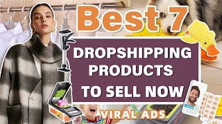 Best 7 Dropshipping Products to Sell Now  Viral Ads [upl. by Everest]