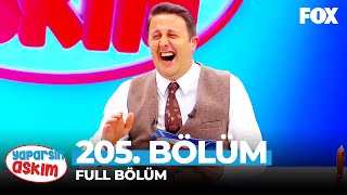 Yaparsın Aşkım 205 Bölüm [upl. by Stephanus]