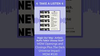 June 26  WDW Openings and Closings Plus The Dark Universe Impact  MOW 530  60s  Take a Listen 9 [upl. by Cicely609]