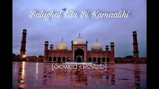 Balaghal Ula Bi Kamaalihi  Slowed  Reverb  Maan Vibes Use Headphone 🎧 [upl. by Blake]