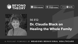 Beyond Theory S6 E12 Dr Claudia Black on Healing the Whole Family [upl. by Carli]