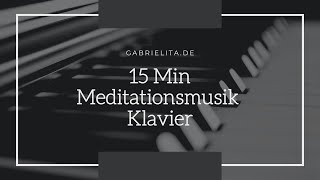 15 Minuten Meditationsmusik Klavier I Entspannungsmusik Piano [upl. by Namyh28]