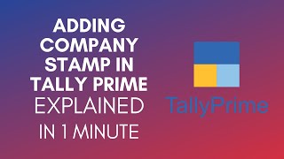 How To Add Company Stamp In Tally Prime 2024 [upl. by Ennayr874]